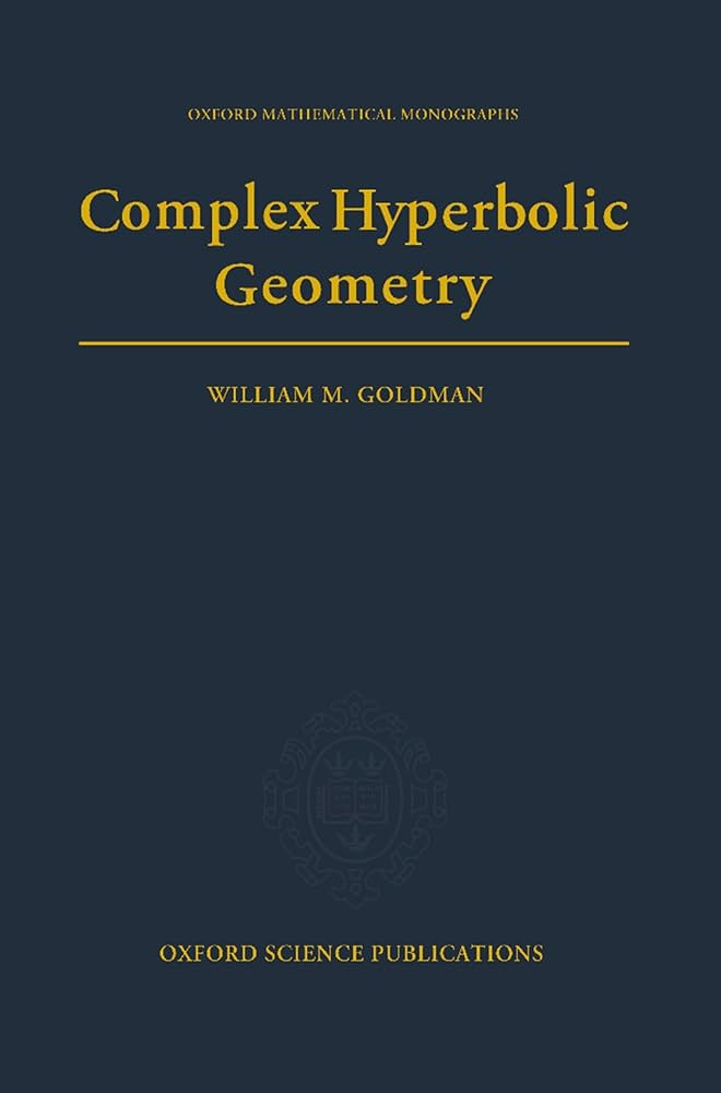 Complex Hyperbolic Geometry (Oxford Mathematical Monographs